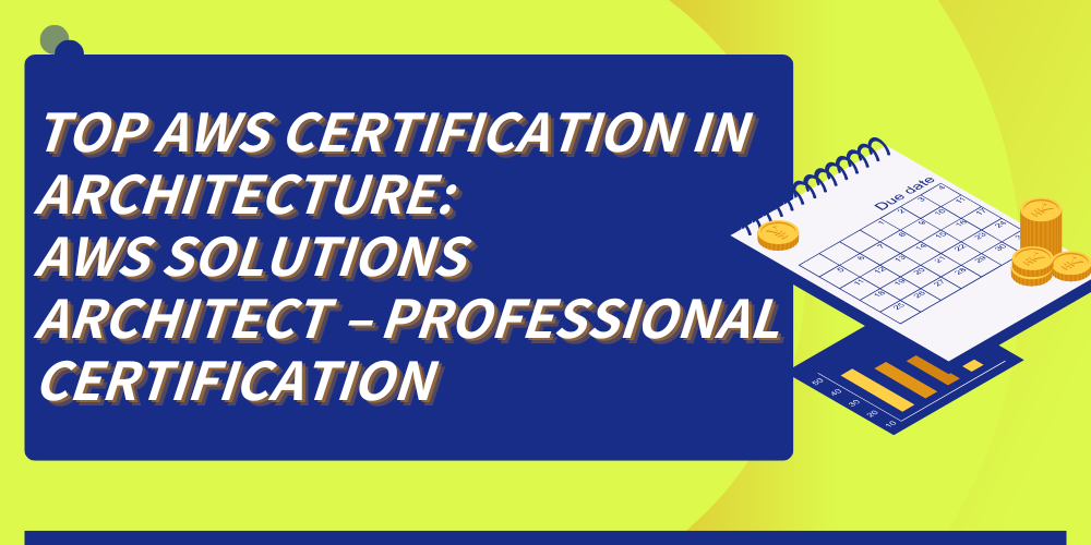 Top AWS certification in architecture: AWS Solutions Architect – Professional certification