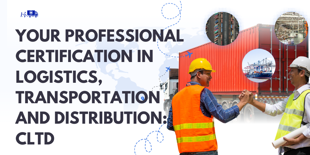Your professional certification in logistics, transportation and distribution: CLTD
