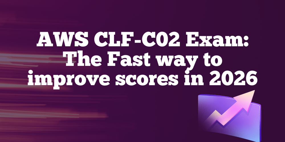 AWS CLF-C02 Exam: The Fast way to improve scores in 2026