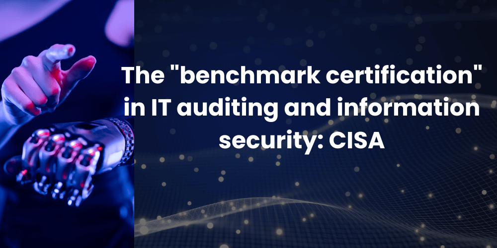 The "benchmark certification" in IT auditing and information security: CISA