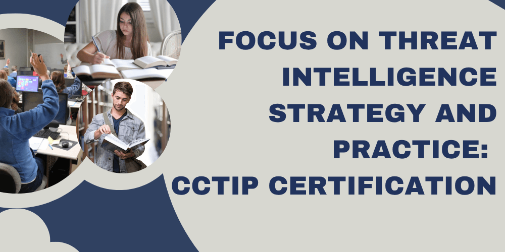 Focus on threat intelligence strategy and practice: CCTIP certification