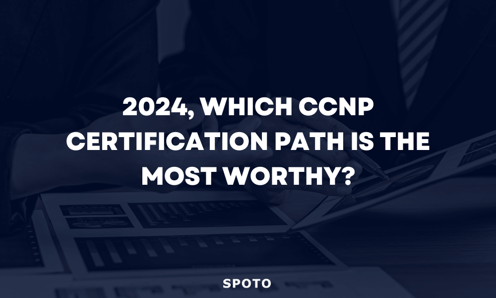 Which CCNP Certification Path is the Most Worthy in 2024?