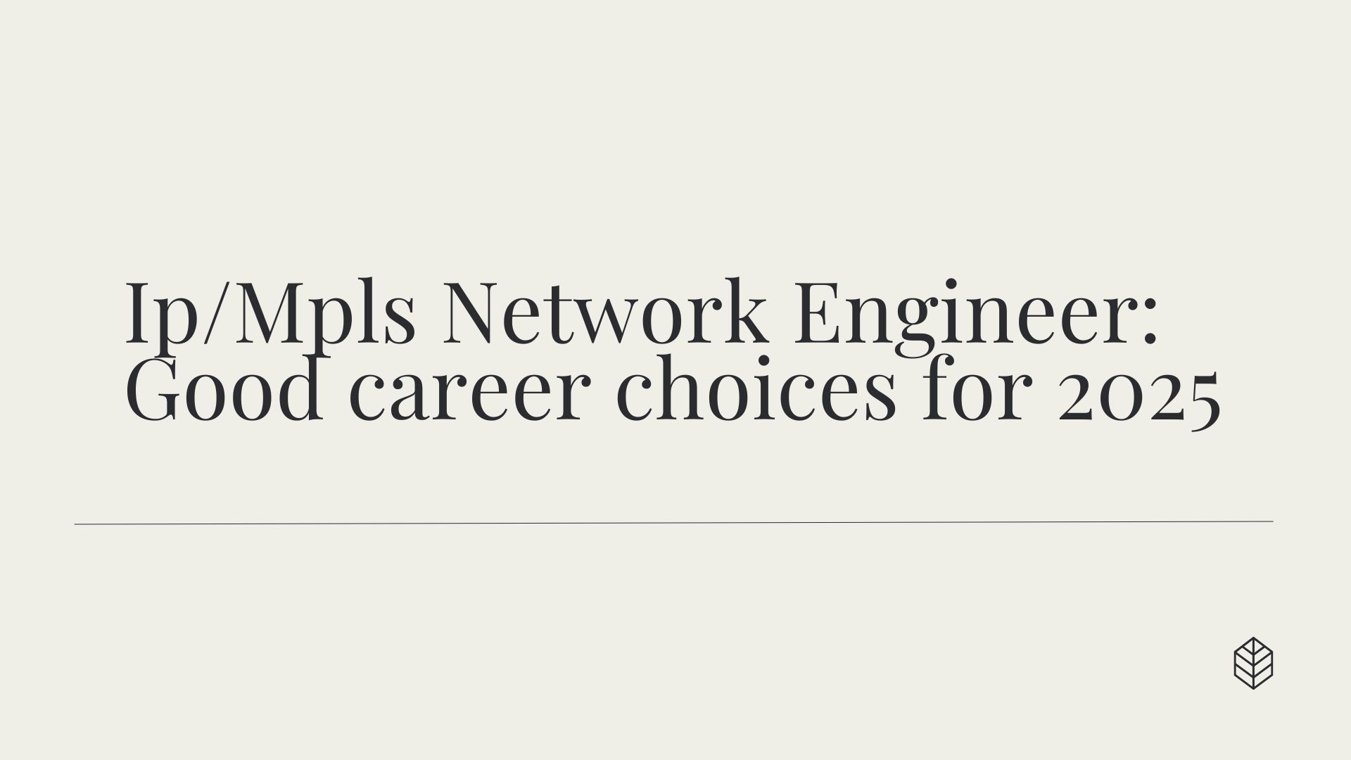 Ip/Mpls Network Engineer:Good career choices for 2025
