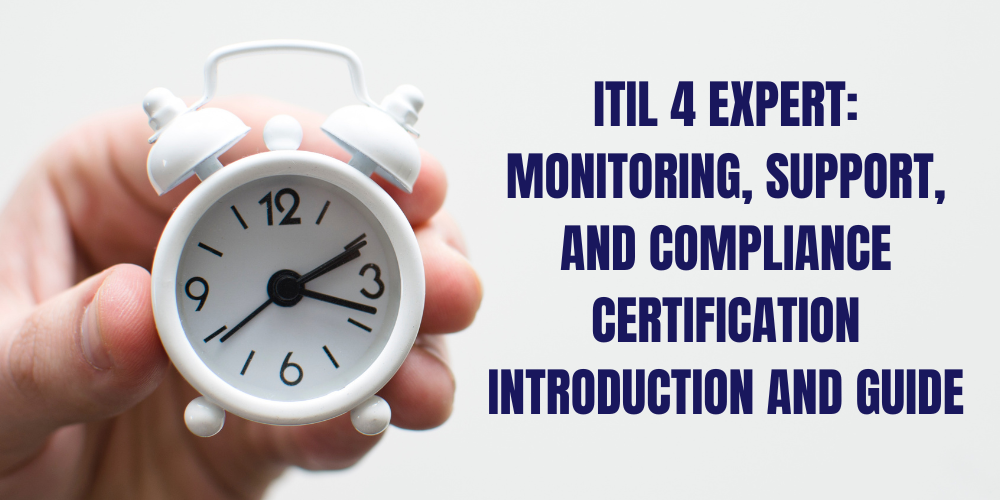 ITIL 4 Expert: Monitoring, Support, and Compliance Certification Introduction and Guide