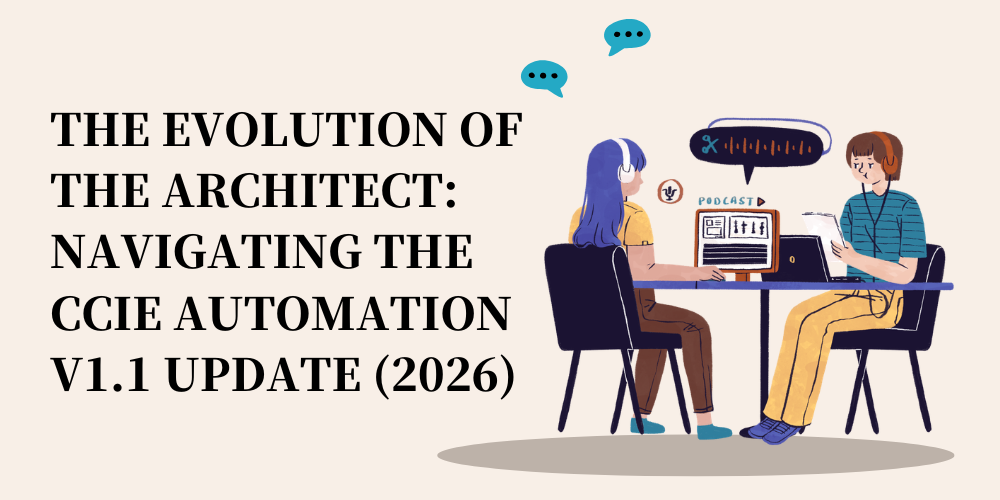 The Evolution of the Architect: Navigating the CCIE Automation v1.1 Update (2026)