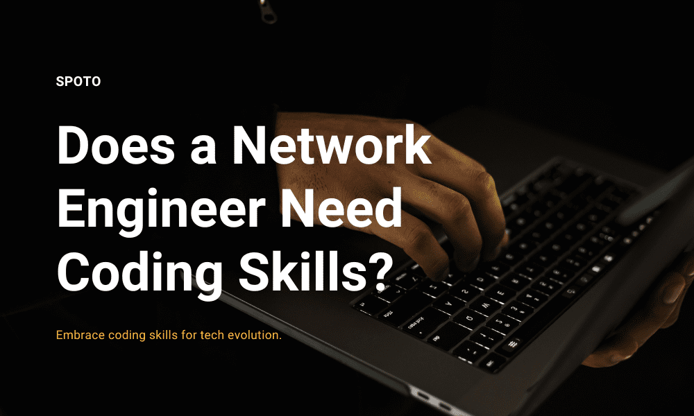 Does a Network Engineer Need Coding Skills?