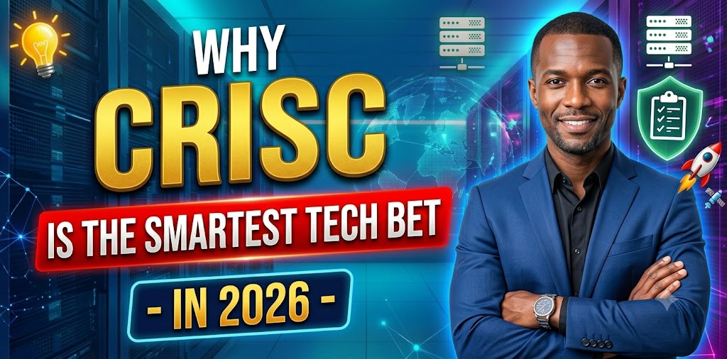 Why CRISC is the Smartest Tech Bet in 2026？