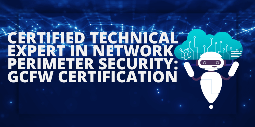 Certified Technical Expert in Network Perimeter Security: GCFW Certification