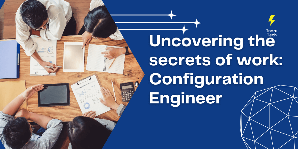 Uncovering the secrets of work: Configuration Engineer