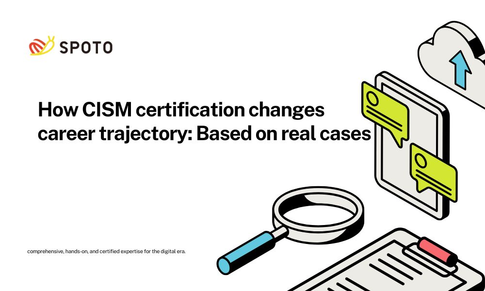 How CISM certification changes career trajectory: Based on real cases