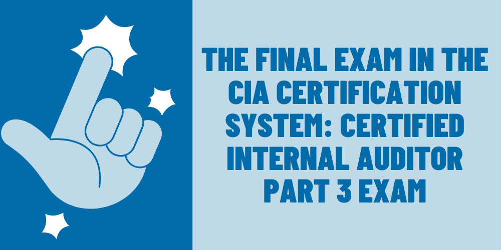 The final exam in the CIA certification system: Certified Internal Auditor Part 3 Exam