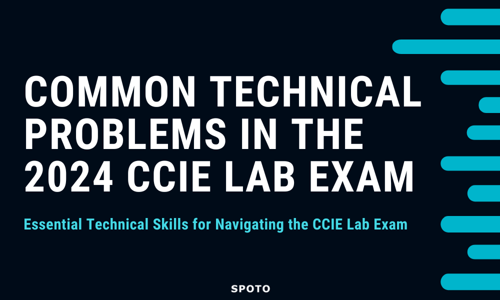Common Technical Problems in the 2024 CCIE Lab Exam
