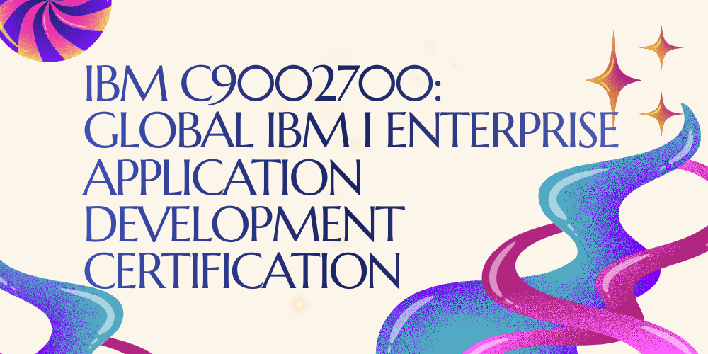 IBM C9002700: Global IBM i Enterprise Application Development Certification