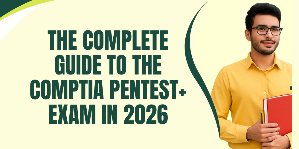 The Complete Guide to the CompTIA PenTest+ Exam in 2026