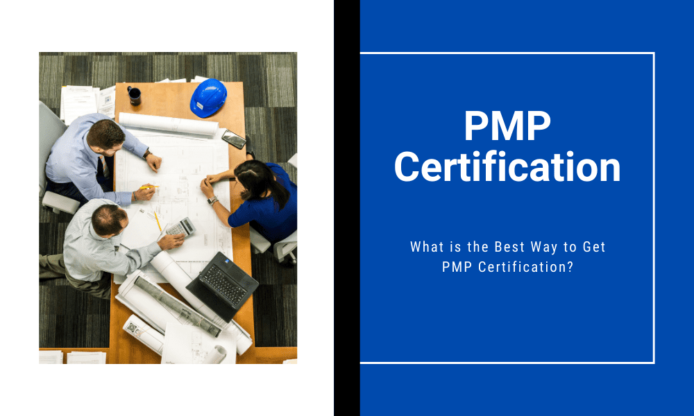What is the Best Way to Get PMP Certification?