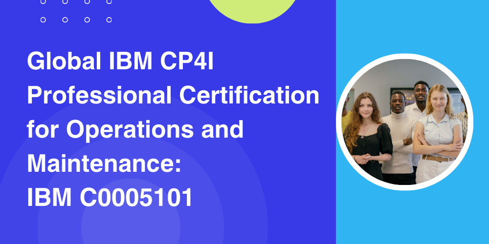 Global IBM CP4I Professional Certification for Operations and Maintenance: IBM C0005101