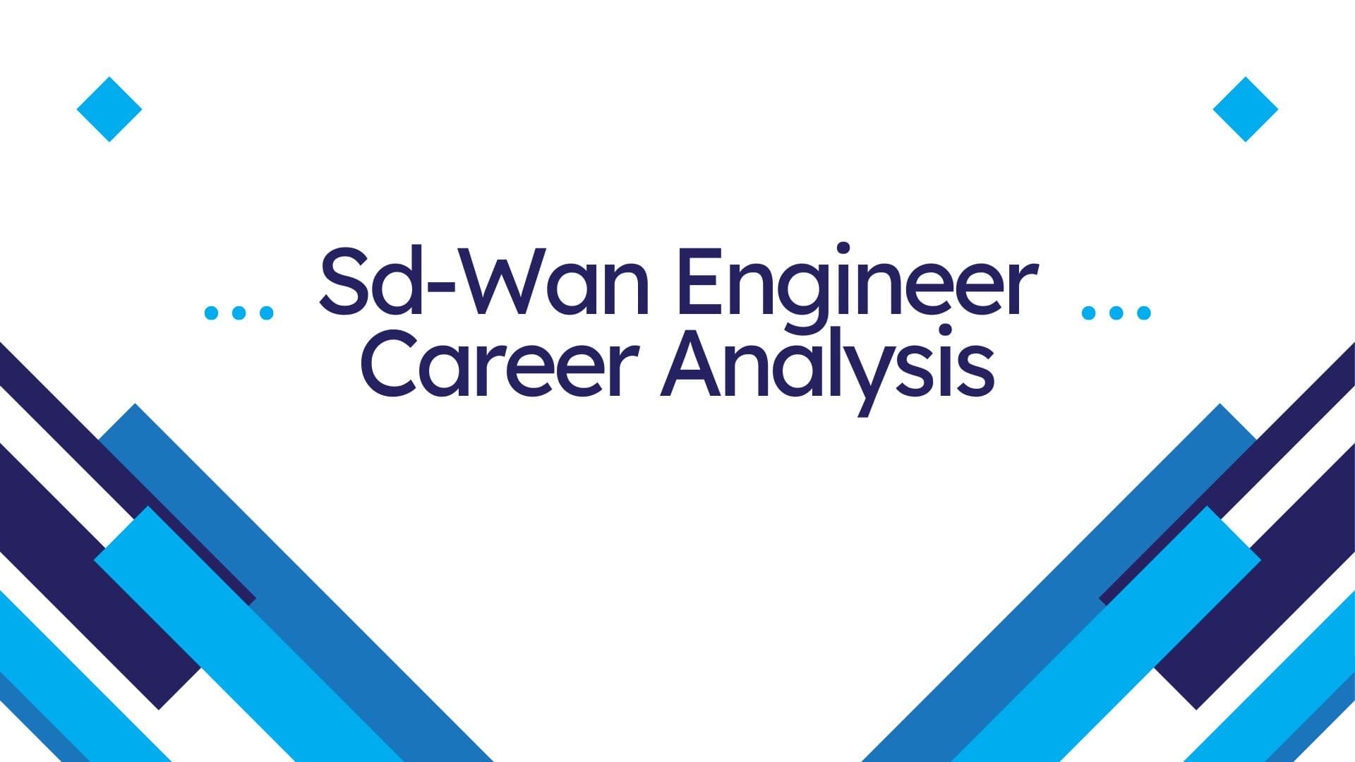 Sd-Wan Engineer: What is it, key terms, responsibilities