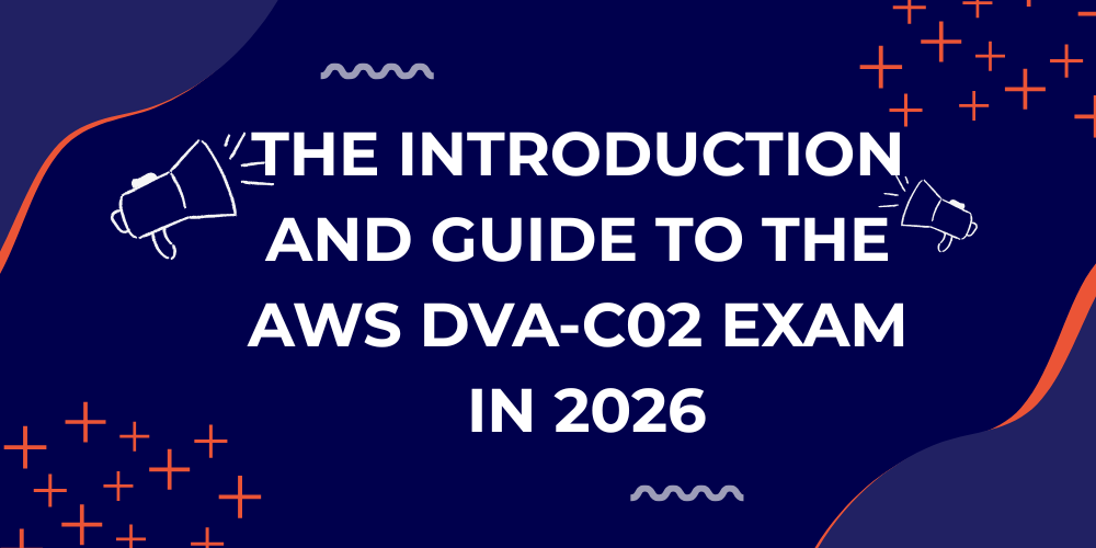 The Introduction and Guide to the AWS DVA-C02 Exam in 2026