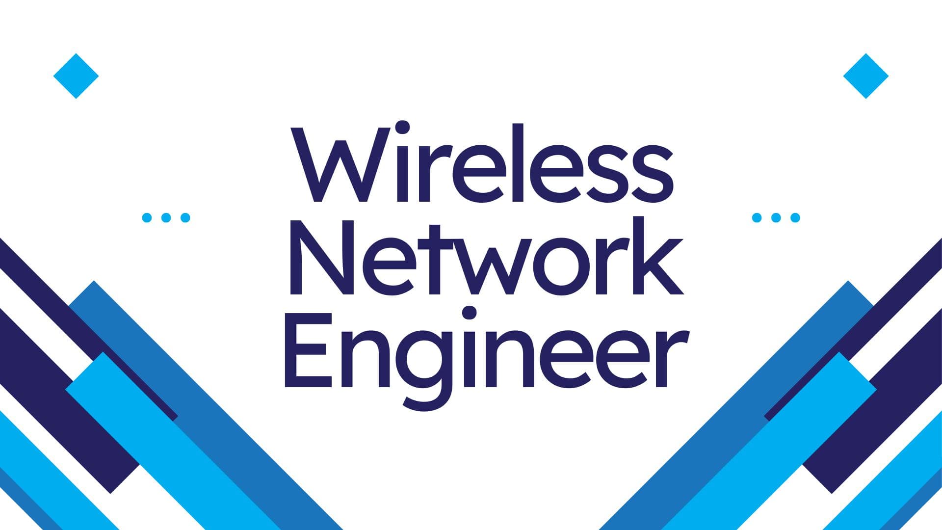 What is a Wireless Network Engineer? And How to Become One?