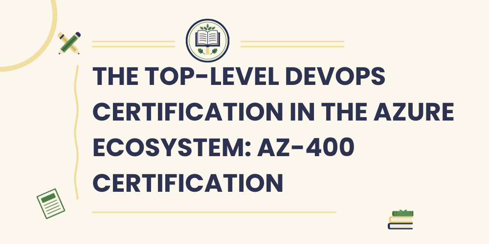 The top-level DevOps certification in the Azure ecosystem: AZ-400 certification