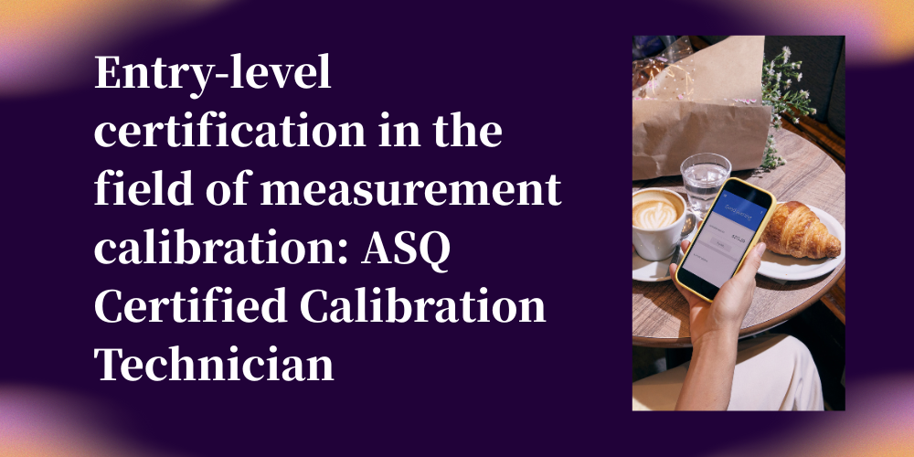 Entry-level certification in the field of measurement calibration: ASQ Certified Calibration Technician