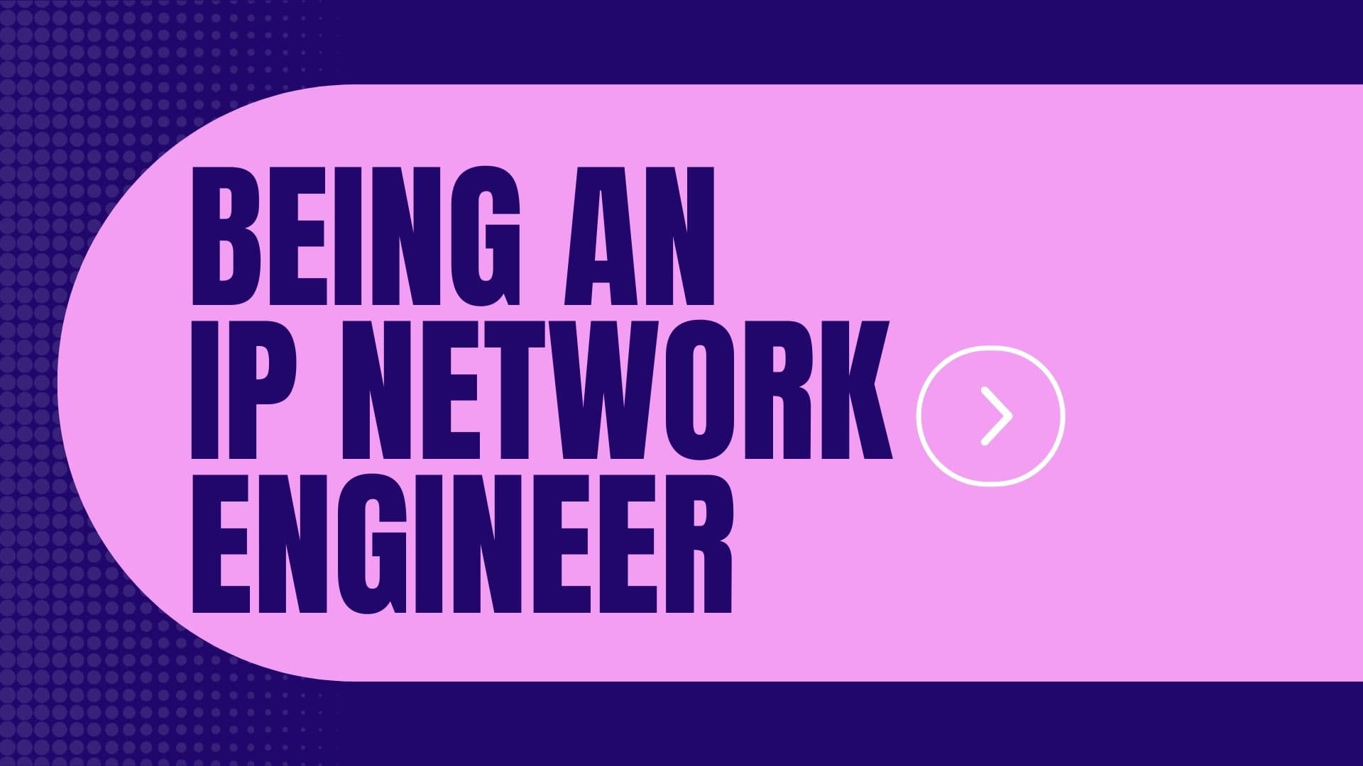 Everything You Need to Know About Being an Ip Network Engineer