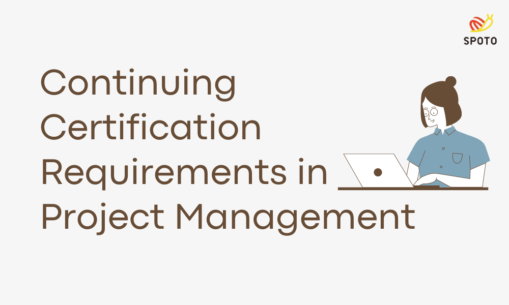 A Guide to Meeting Continuing Certification Requirements in Project Management