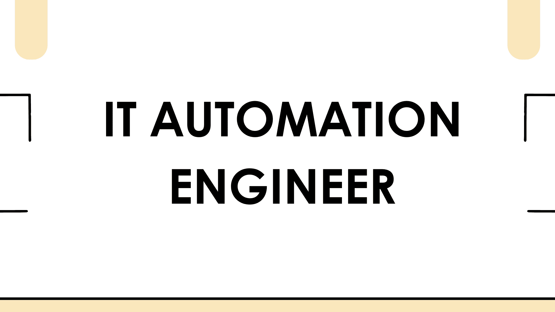 Comprehensive Guide for IT Automation Engineers
