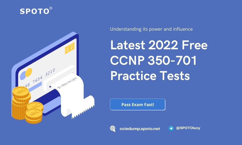 Latest 2022 Free CCNP 350-701 Practice Tests