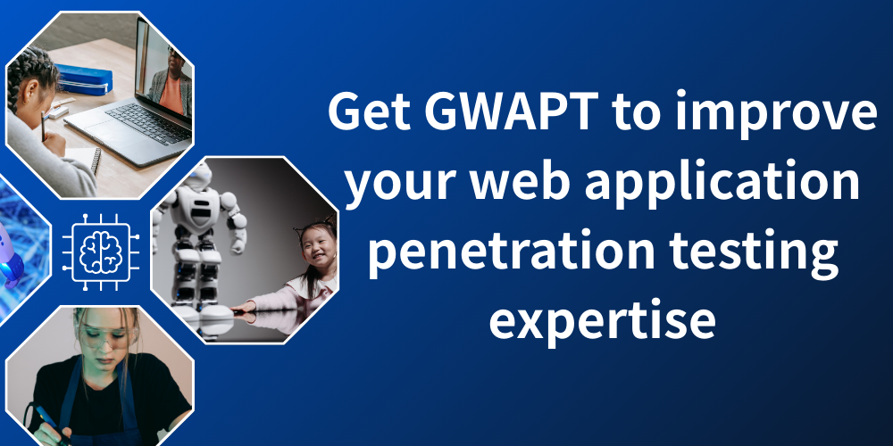 Get GWAPT to improve your web application penetration testing expertise