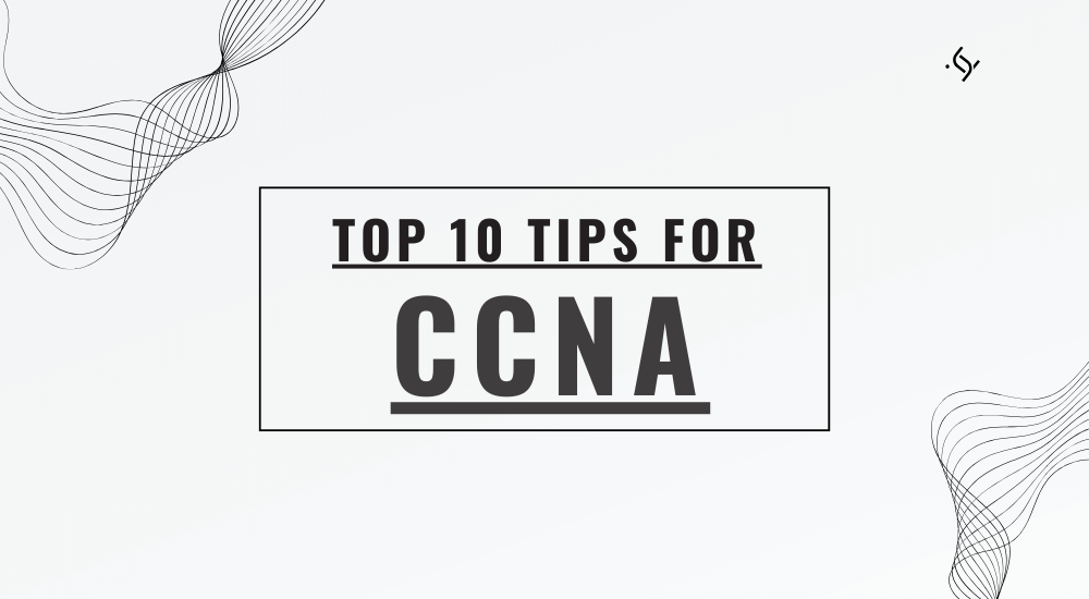 Top 10 Effective Tips to Pass CCNA