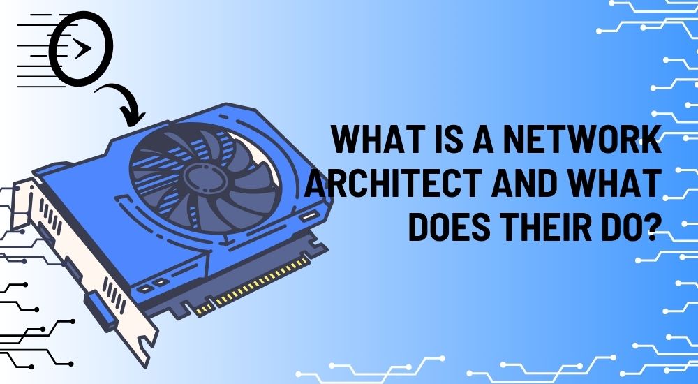 What is a Network architect and what does their do?