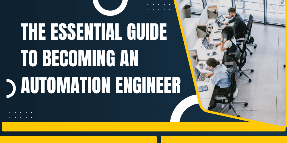 The Essential Guide To Becoming An Automation Engineer