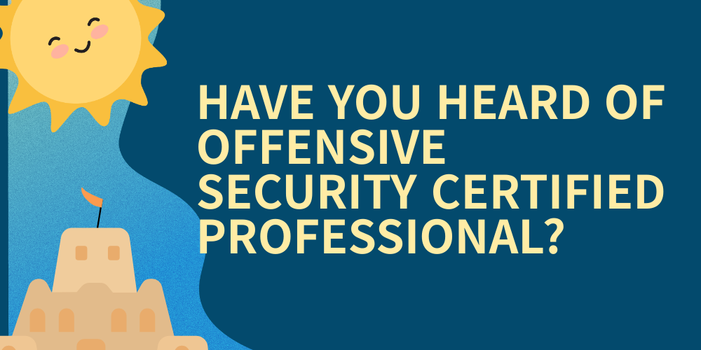Have you heard of Offensive Security Certified Professional?