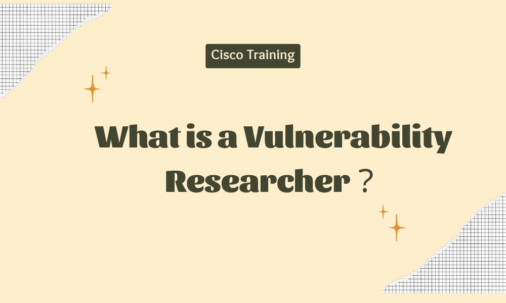 What is a Vulnerability Researcher？