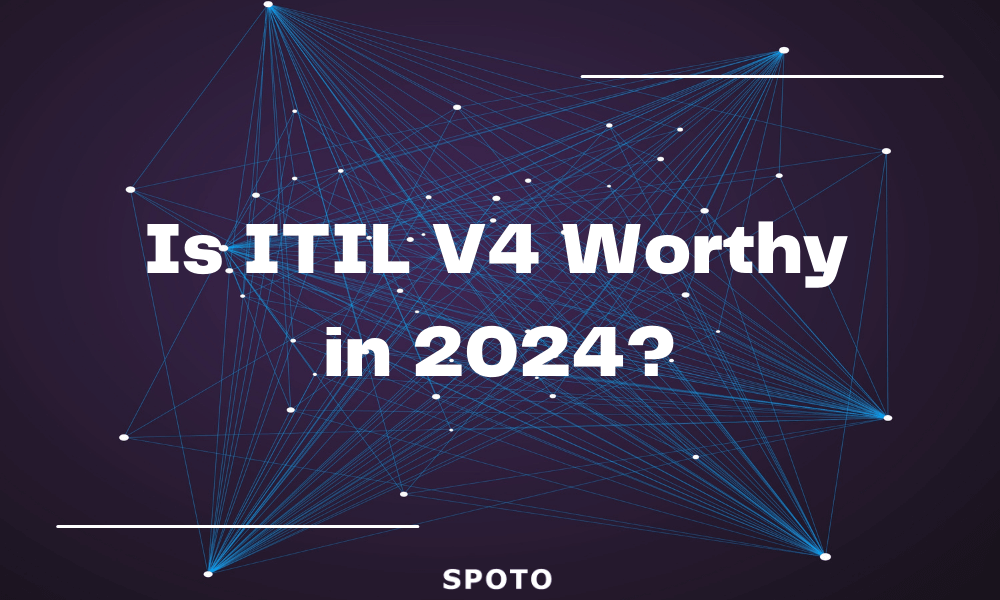 Is ITIL V4 Certification Still Worthy in 2024?