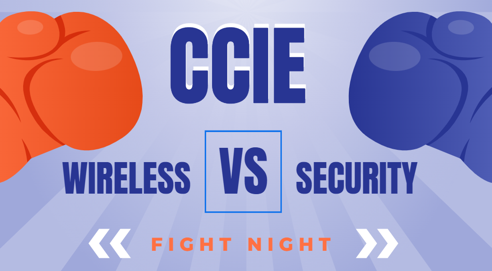 CCIE Wireless vs. CCIE Security: Choose Your Weapon, Wi-Fi Wizard or Firewall Defender