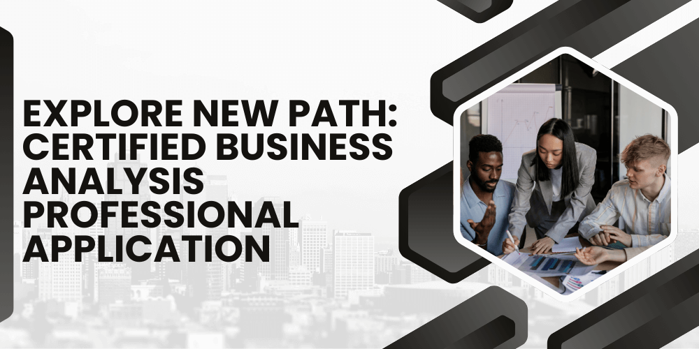 Explore new path: Certified Business Analysis Professional application