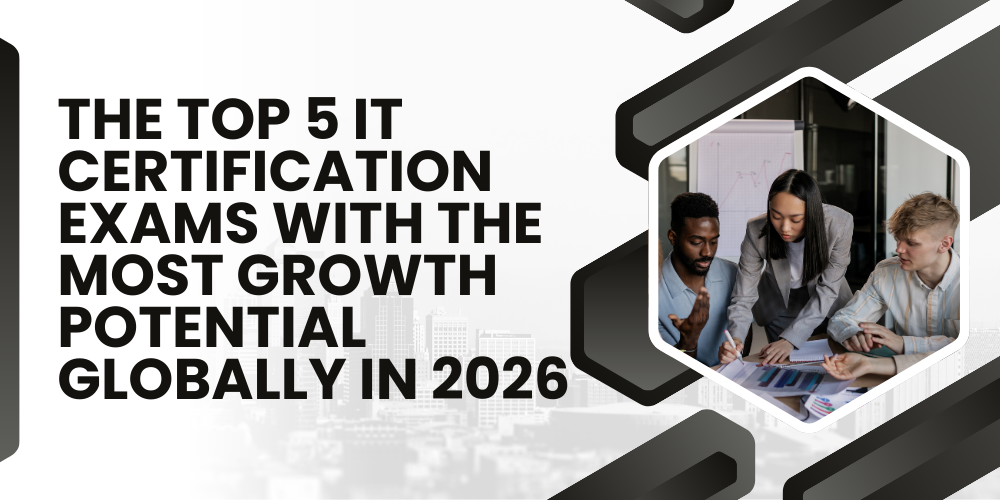 The Top 5 IT Certification Exams with the Most Growth Potential Globally in 2026