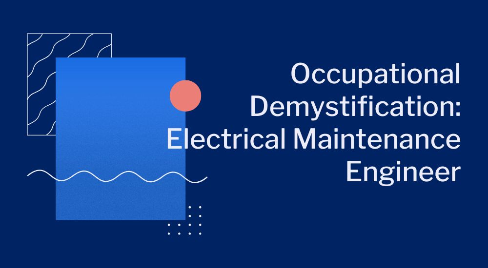 Occupational Demystification: Electrical Maintenance Engineer
