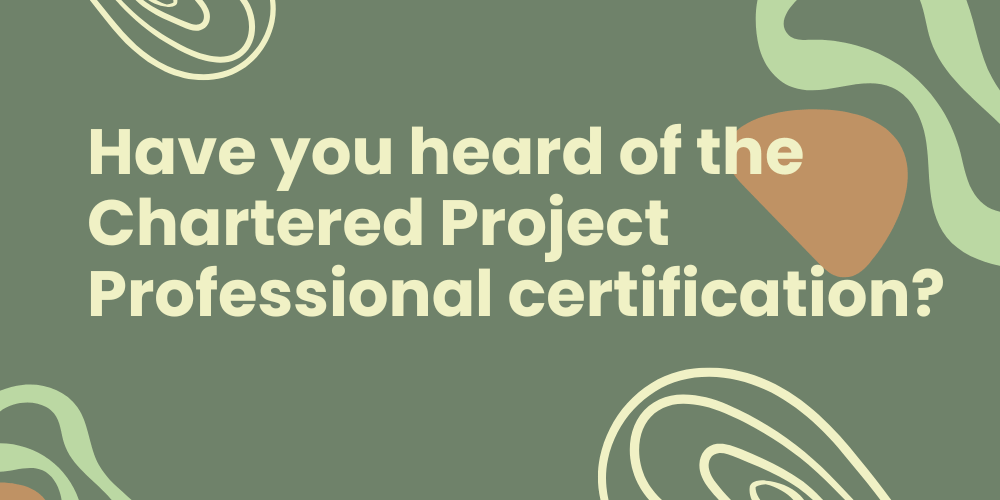 Have you heard of the Chartered Project Professional certification?