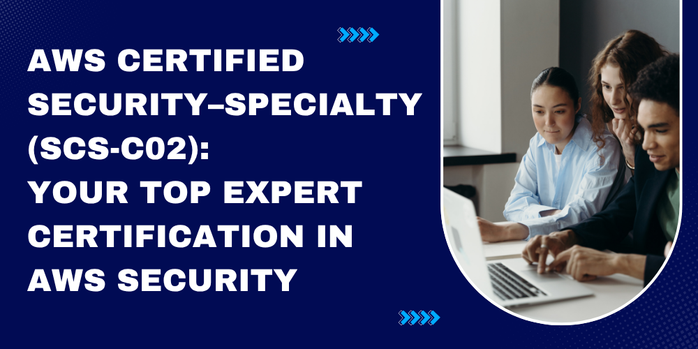 AWS Certified Security–Specialty (SCS-C02):Your Top Expert Certification in AWS Security