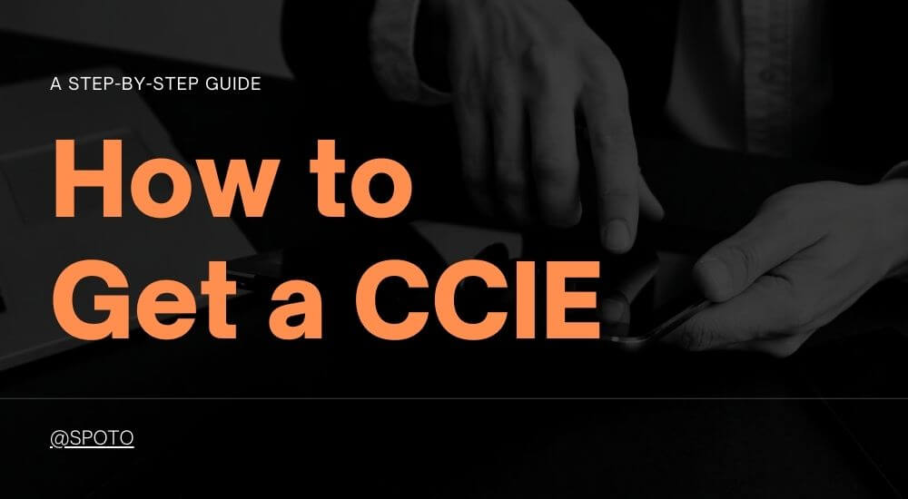 How to Get a CCIE: A Step-by-Step Guide