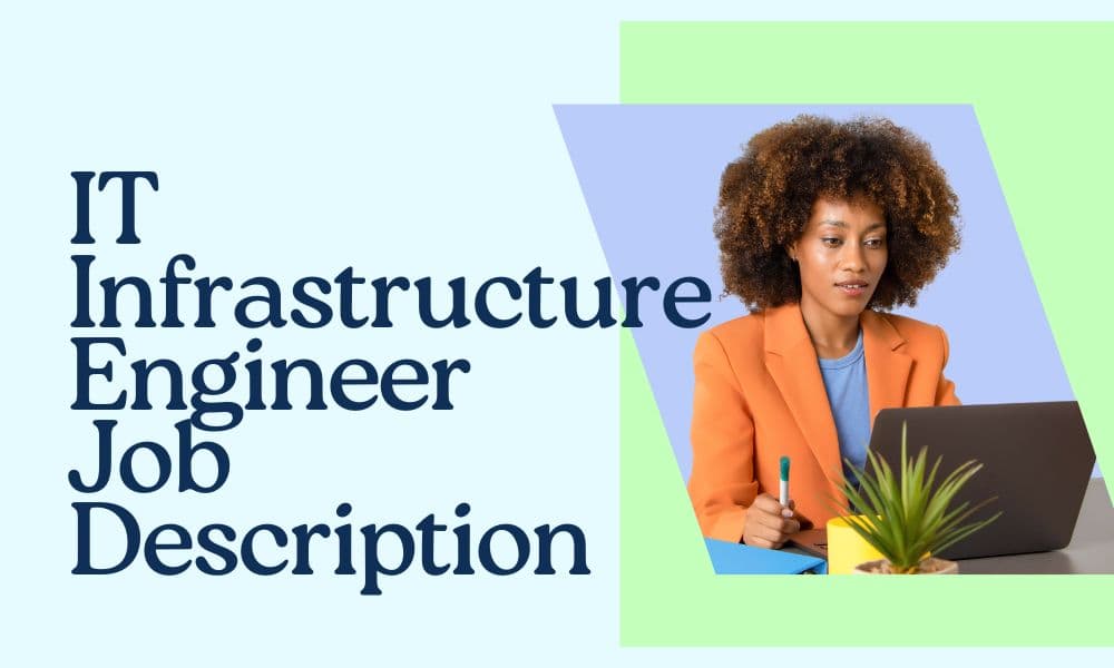 IT Infrastructure Engineer Job Description: Responsibilities, Skills, and More