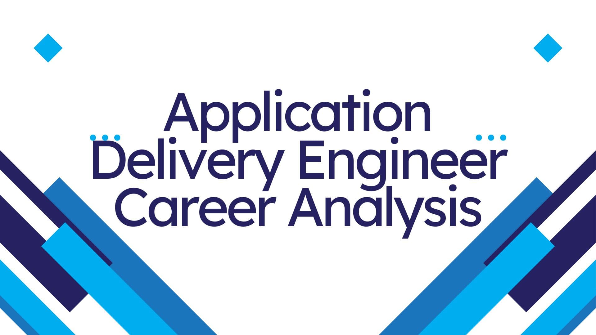 Application Delivery Engineer Career Analysis