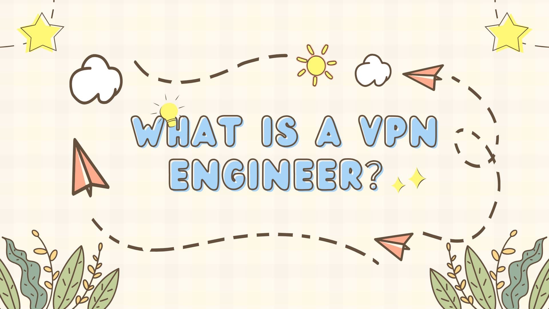 What is a VPN Engineer？