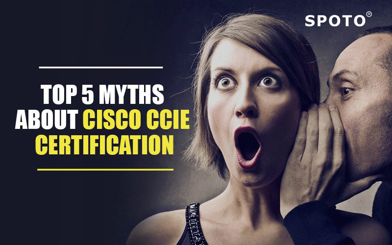 5 Cisco CCIE Myths Debunked