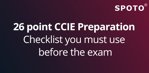 26 Point CCIE Preparation Checklist You Must Use Before the Exam