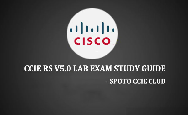 CCIE RS v5.0 LAB Exam Study Guide